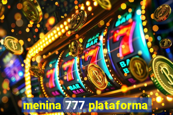 menina 777 plataforma