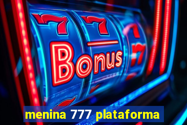 menina 777 plataforma