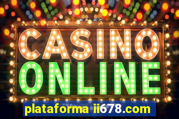 plataforma ii678.com
