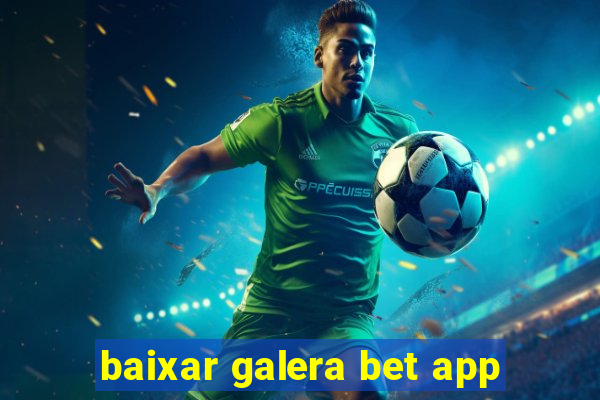 baixar galera bet app