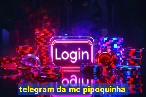 telegram da mc pipoquinha