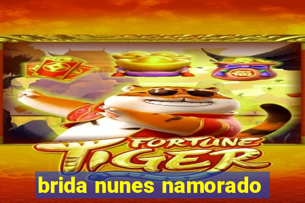 brida nunes namorado