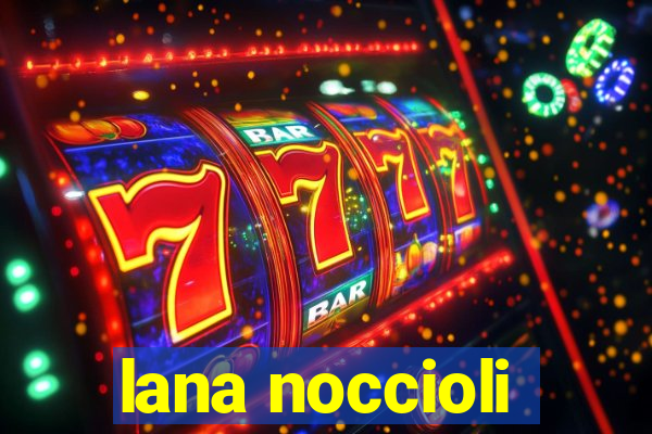 lana noccioli