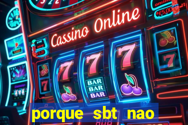 porque sbt nao pega na tv digital