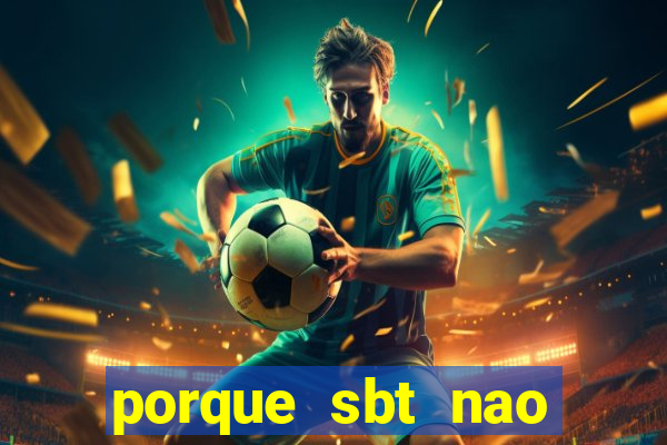 porque sbt nao pega na tv digital