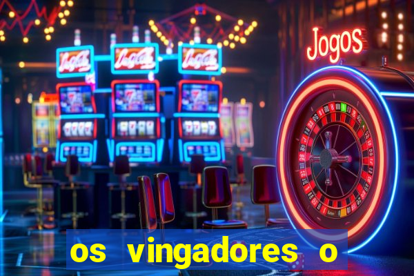 os vingadores o filme completo dublado