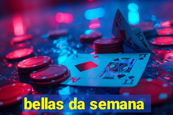 bellas da semana