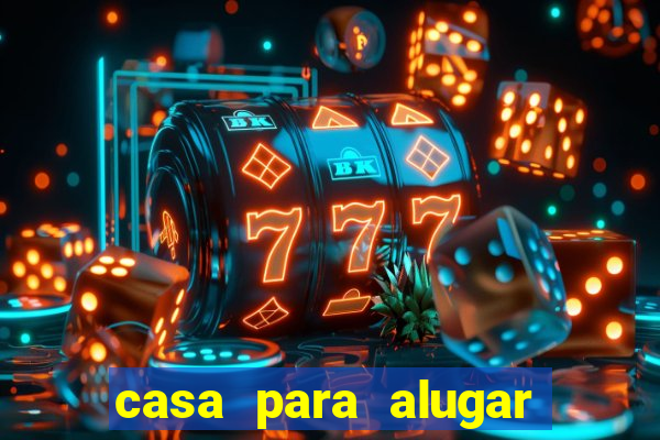 casa para alugar em eunápolis