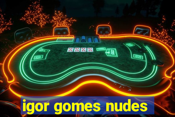 igor gomes nudes