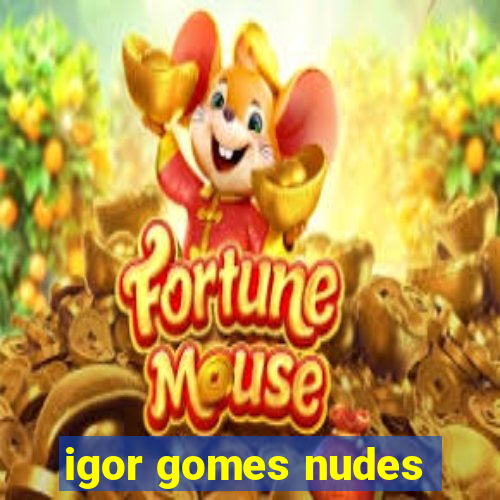 igor gomes nudes