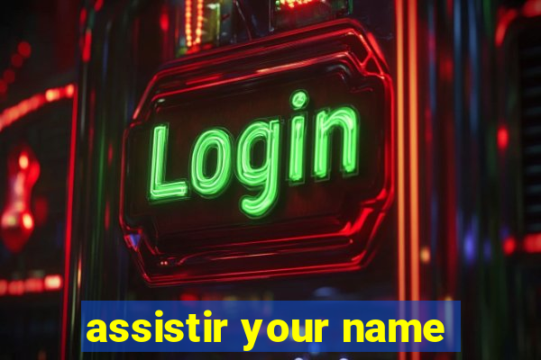 assistir your name