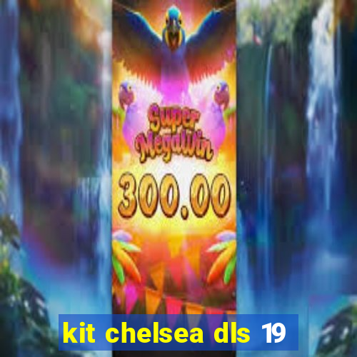 kit chelsea dls 19