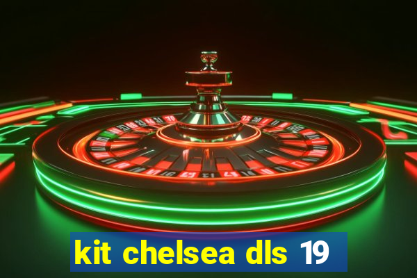 kit chelsea dls 19