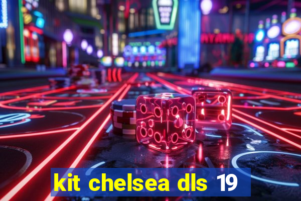 kit chelsea dls 19