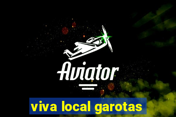 viva local garotas