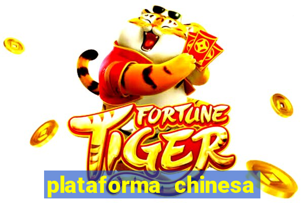 plataforma chinesa para ganhar dinheiro