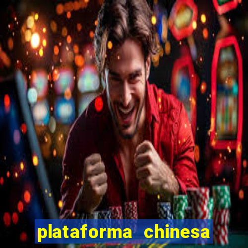 plataforma chinesa para ganhar dinheiro