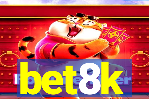 bet8k