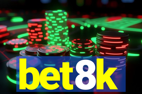 bet8k