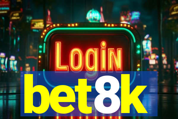bet8k