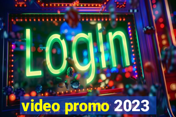 video promo 2023