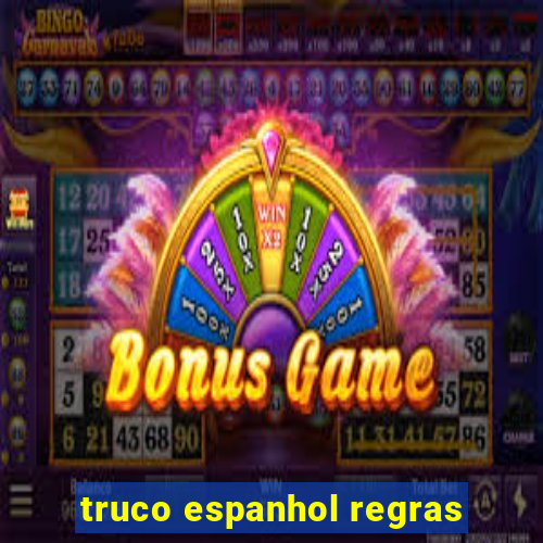 truco espanhol regras
