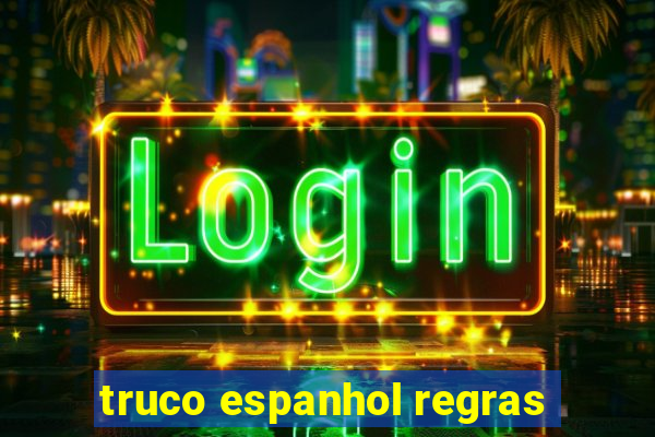 truco espanhol regras