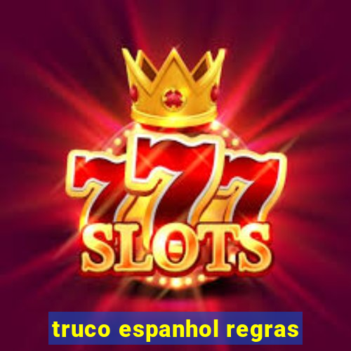 truco espanhol regras