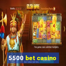 5500 bet casino