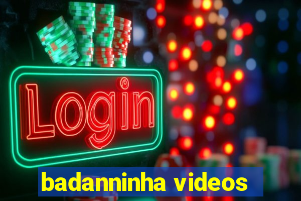 badanninha videos