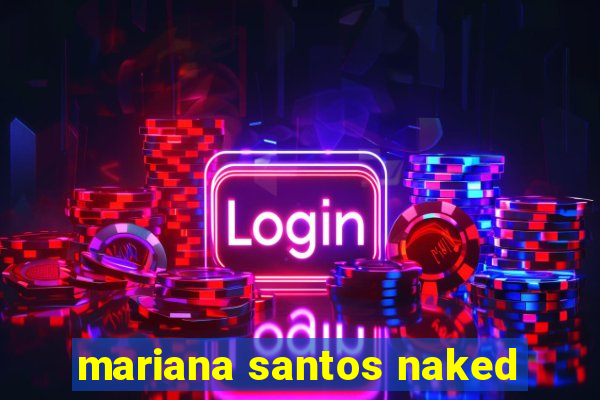mariana santos naked