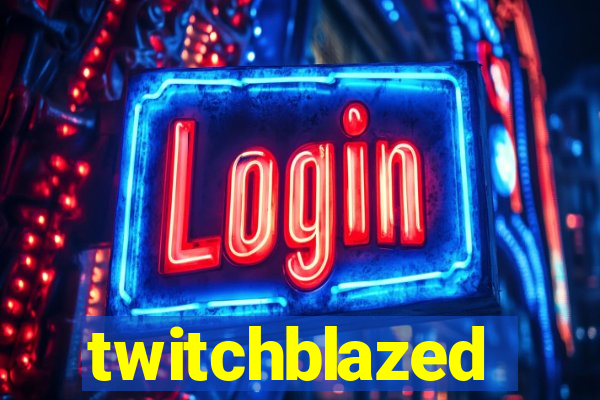 twitchblazed
