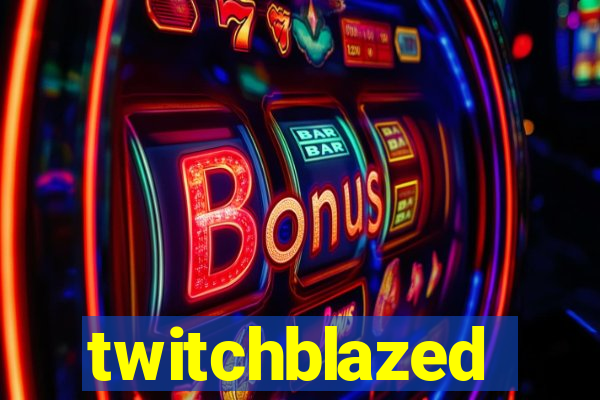 twitchblazed