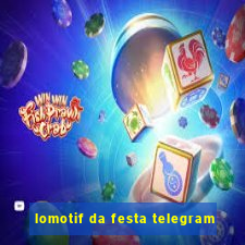 lomotif da festa telegram