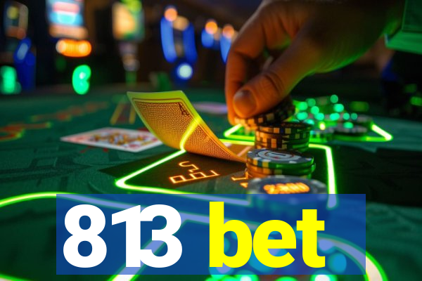 813 bet