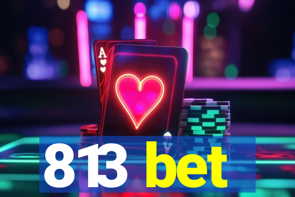 813 bet
