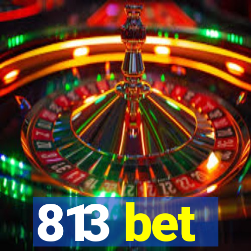 813 bet