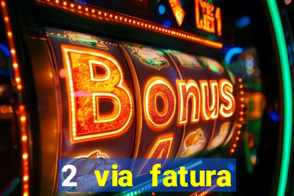 2 via fatura magazine luiza