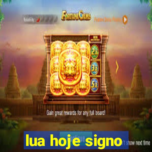 lua hoje signo