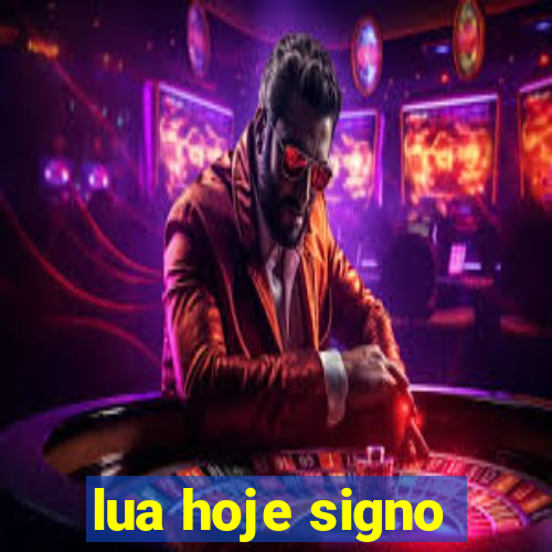 lua hoje signo
