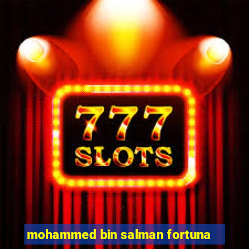 mohammed bin salman fortuna