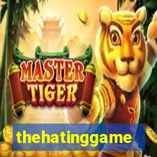 thehatinggame