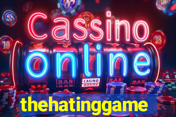 thehatinggame