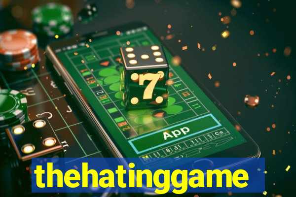thehatinggame