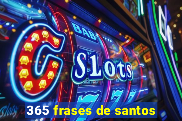 365 frases de santos