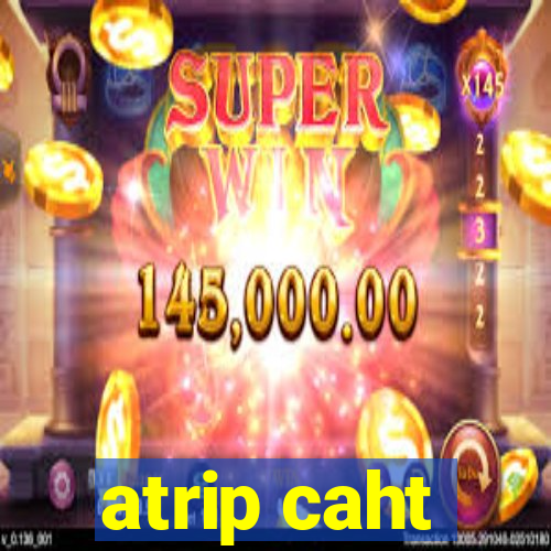atrip caht