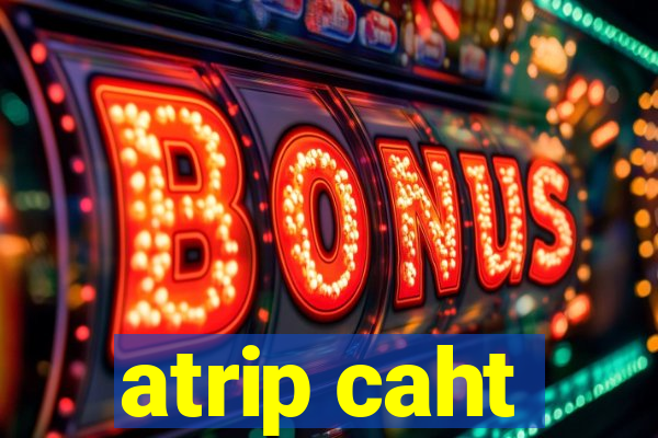 atrip caht