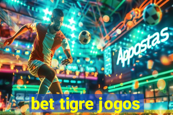 bet tigre jogos