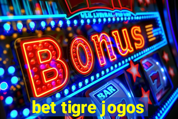 bet tigre jogos