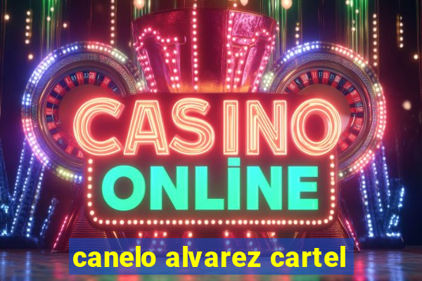 canelo alvarez cartel
